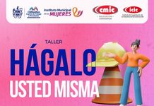 ¡Que nada te detenga! Gobierno Municipal invita a mujeres a participar en el taller “Hágalo Usted Misma”